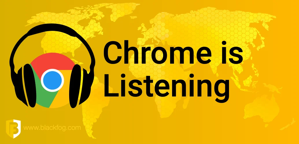 Google Chrome Listening with Microphone