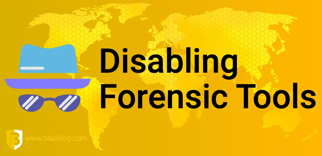 Disabling Forensic Tools