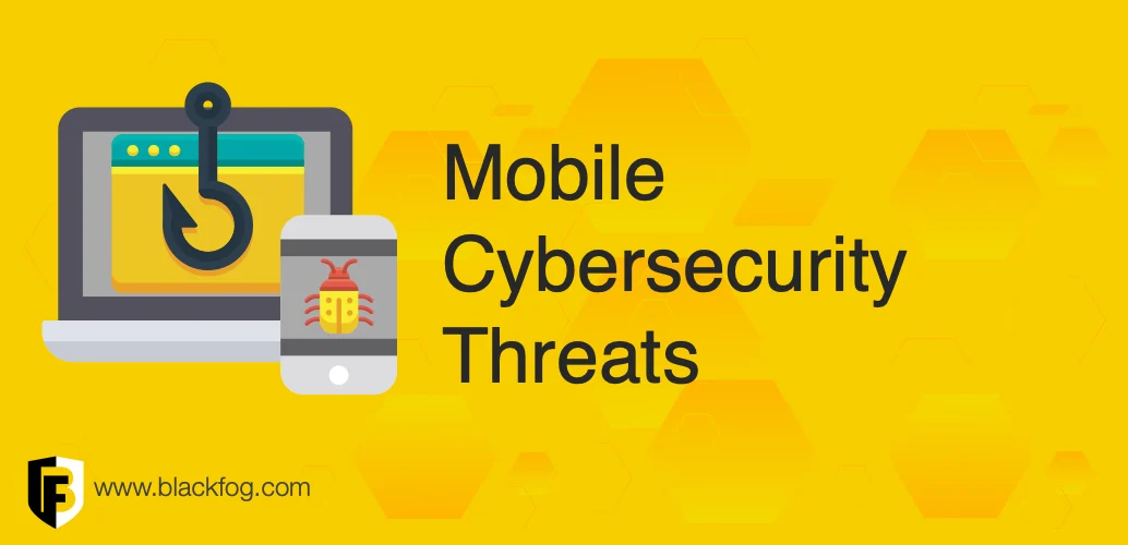 Mobile Cyber Security Threats