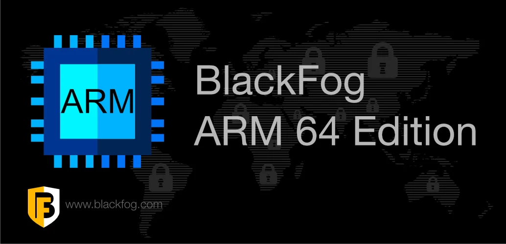 BlackFog ARM 64 Edition