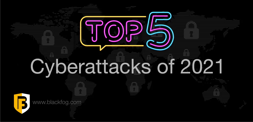 Top 5 Cyberattacks of 2021