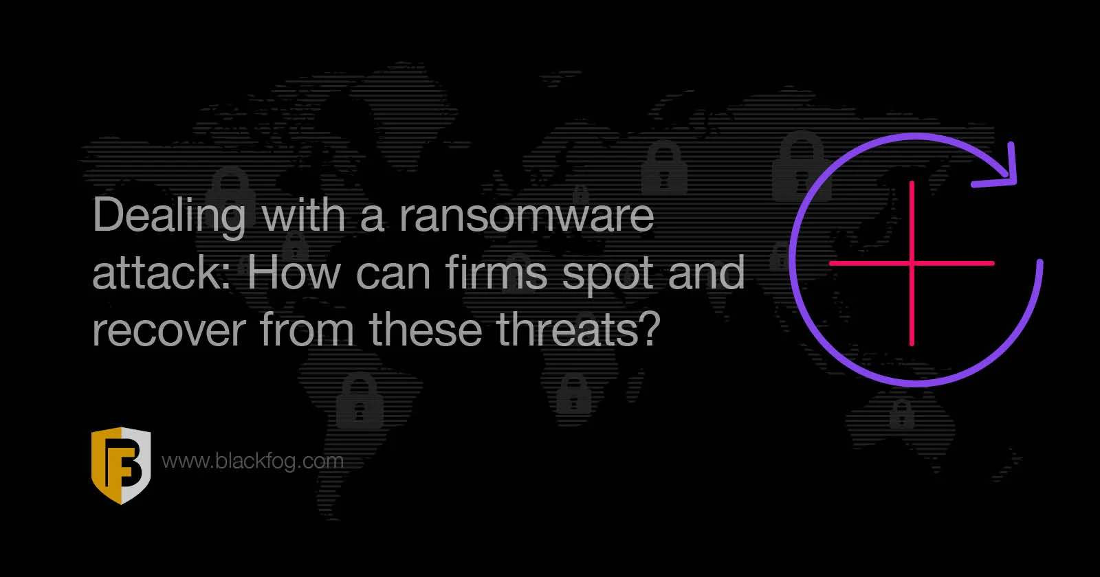 How to deal with a ransomware attack