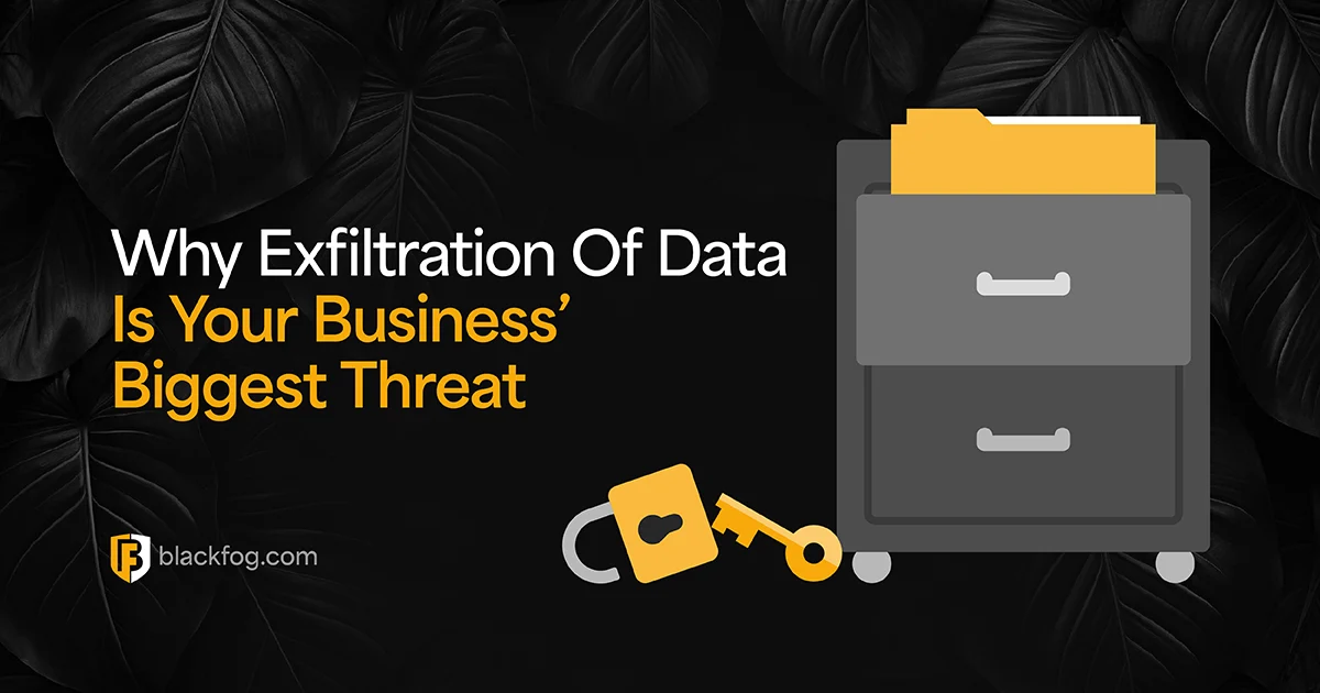 Why Exfiltration Of Data Is Your Business' Biggest Threat