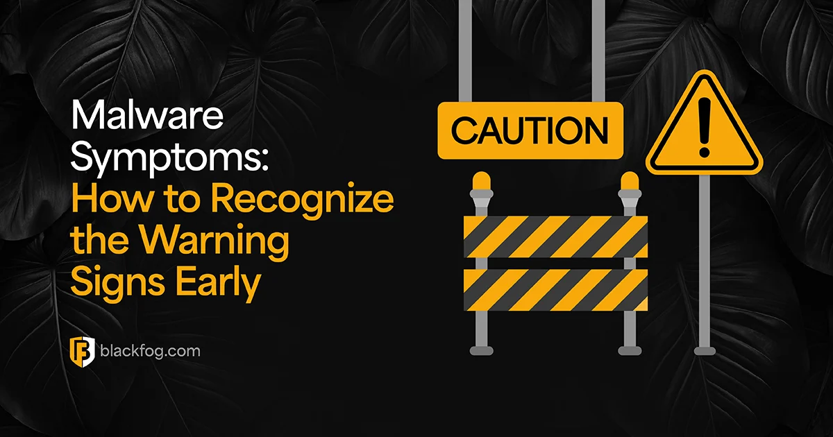 Malware Symptoms: How to Recognize the Warning Signs Early