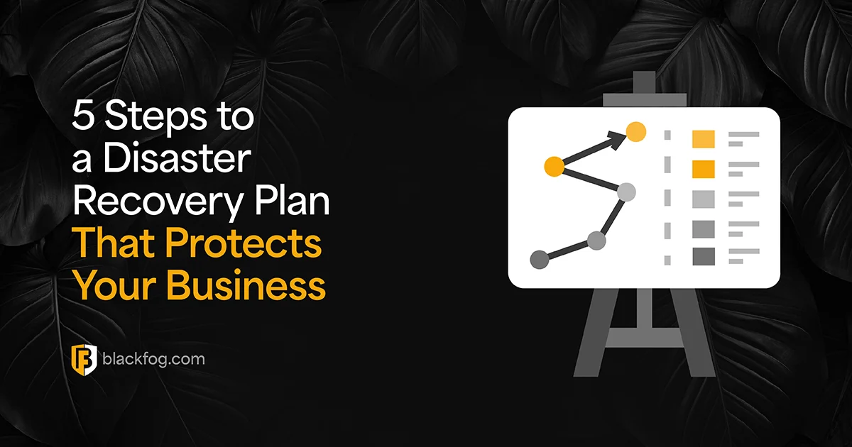 5 Steps to a Disaster Recovery Plan That Protects Your Business