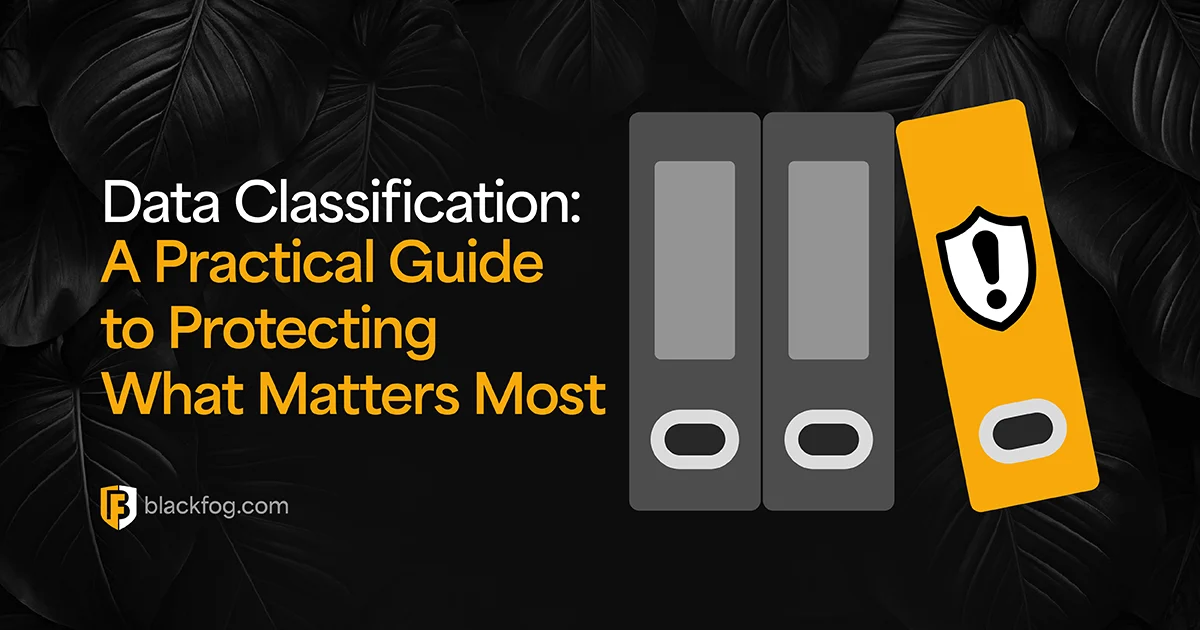 Data Classification: A Practical Guide to Protecting What Matters Most