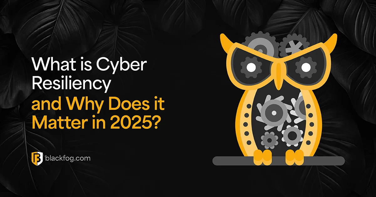 What is Cyber Resiliency and Why Does it Matter in 2025?