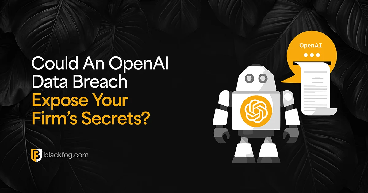 Could An OpenAI Data Breach Expose Your Firm's Secrets?