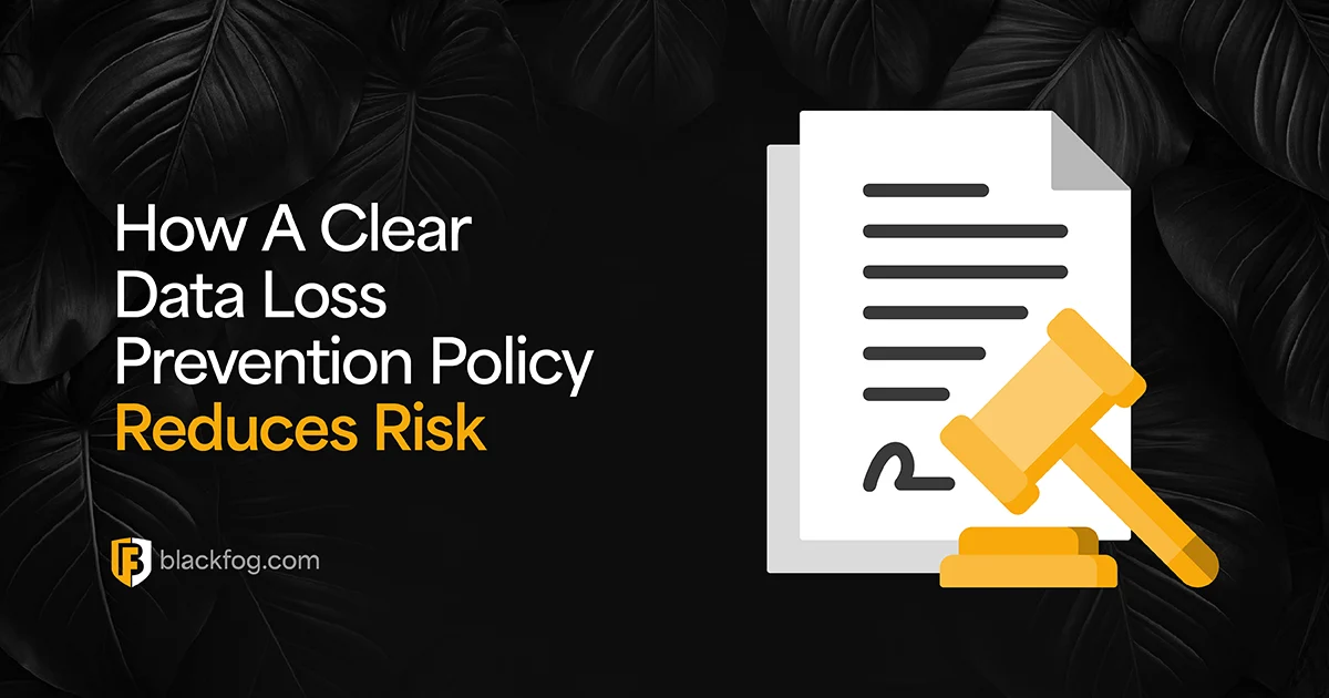 How A Clear Data Loss Prevention Policy Reduces Risk