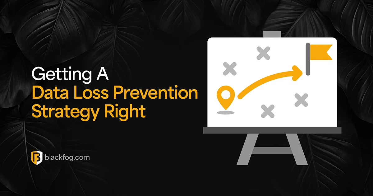 Getting A Data Loss Prevention Strategy Right