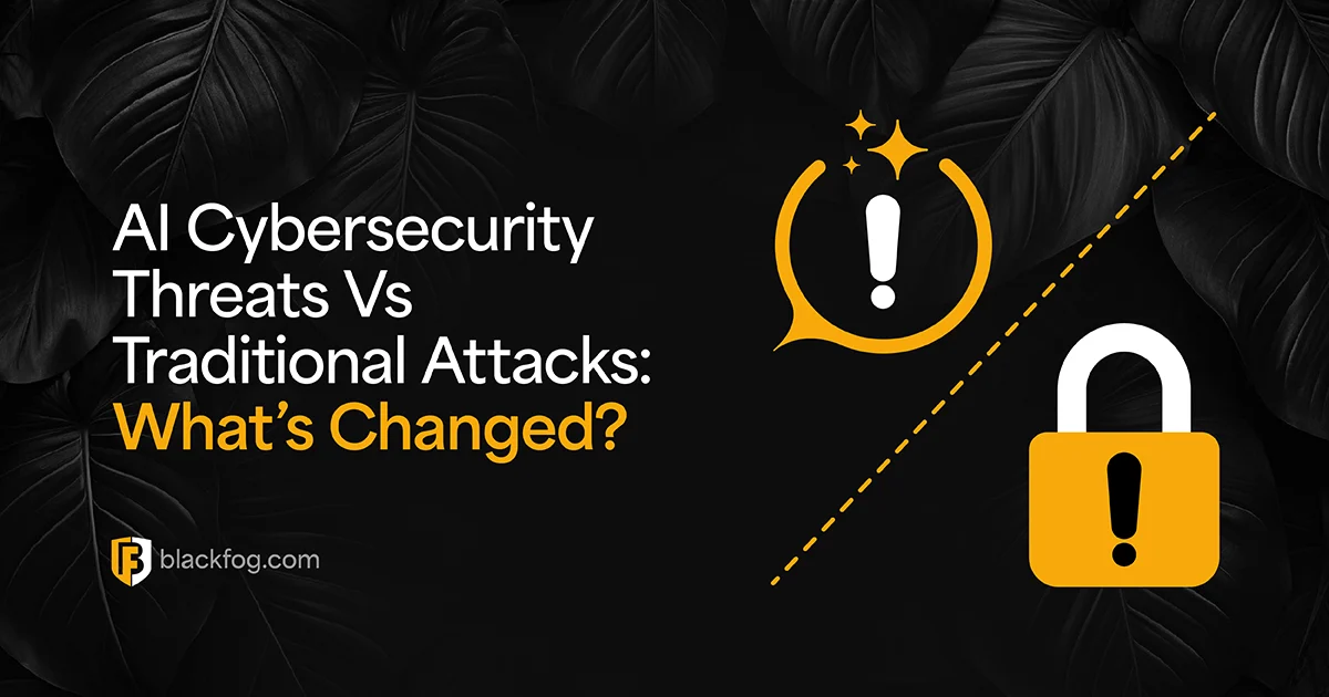 AI Cybersecurity Threats Vs Traditional Attacks: What's Changed?