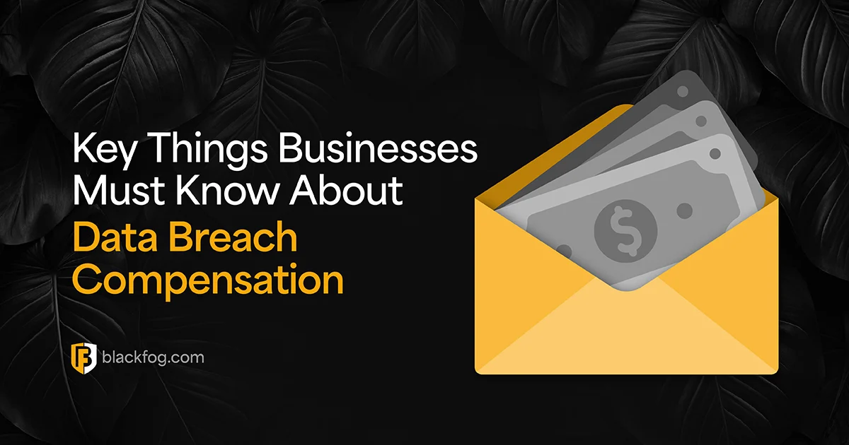 Key Things Businesses Must Know About Data Breach Compensation