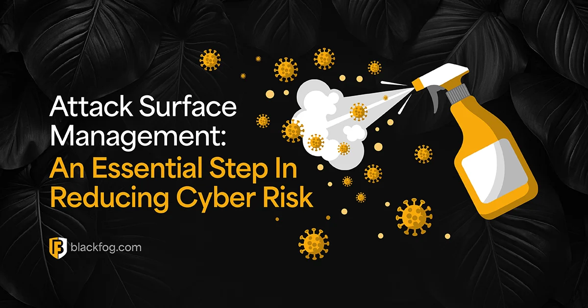 Attack Surface Management: An Essential Step In Reducing Cyber Risk