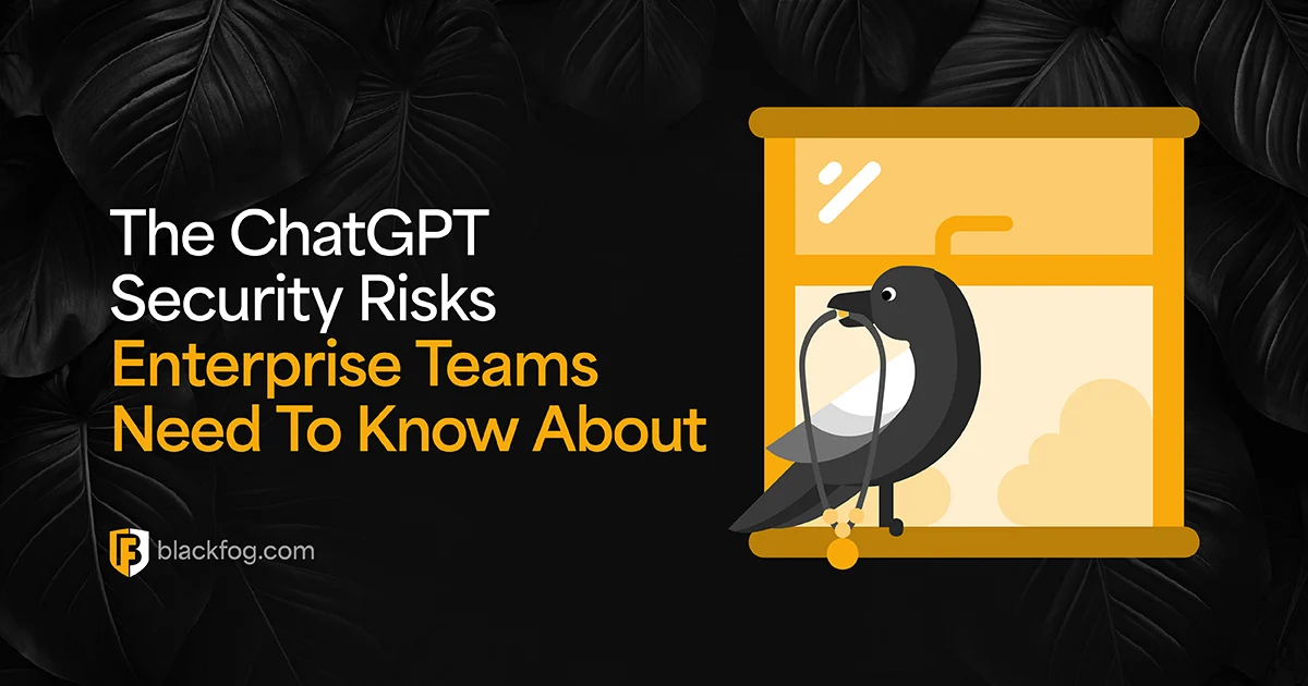 The ChatGPT Security Risks Enterprise Teams Need To Know About