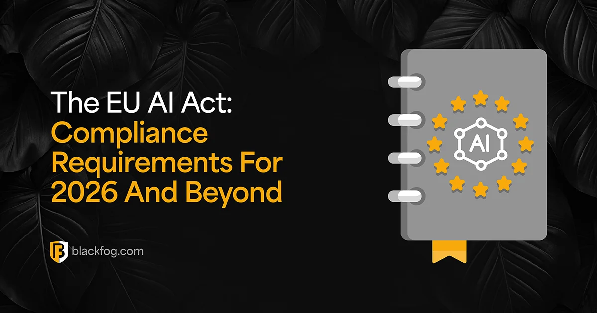 The EU AI Act: Compliance Requirements For 2026 And Beyond