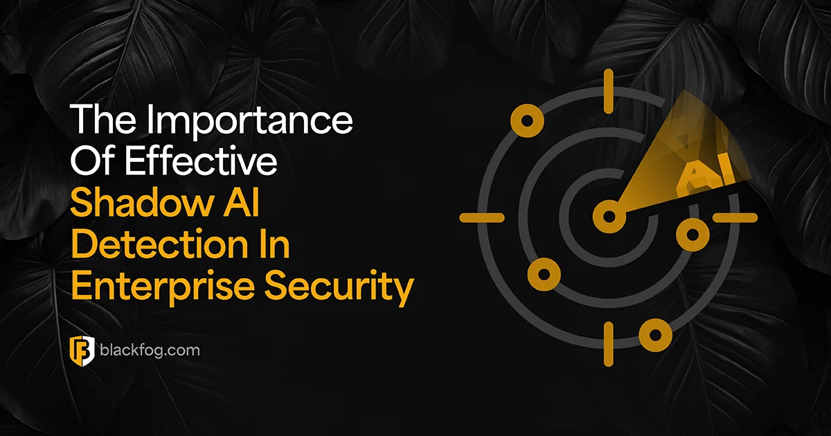 The Importance Of Effective Shadow AI Detection In Enterprise Security