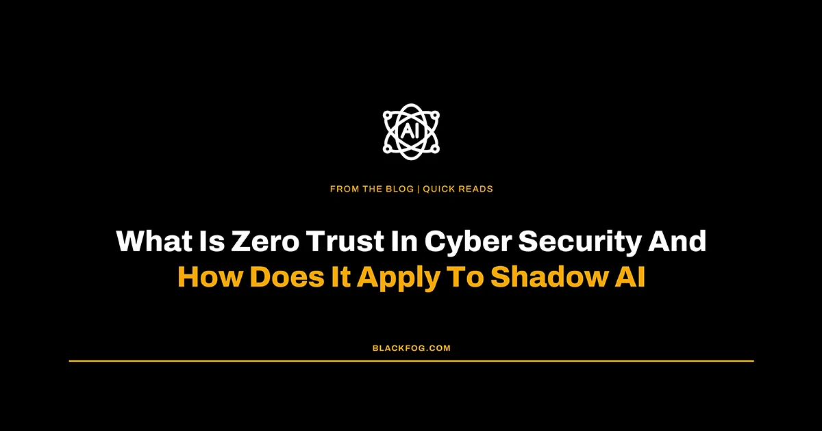 What Is Zero Trust In Cyber Security And Shadow AI?